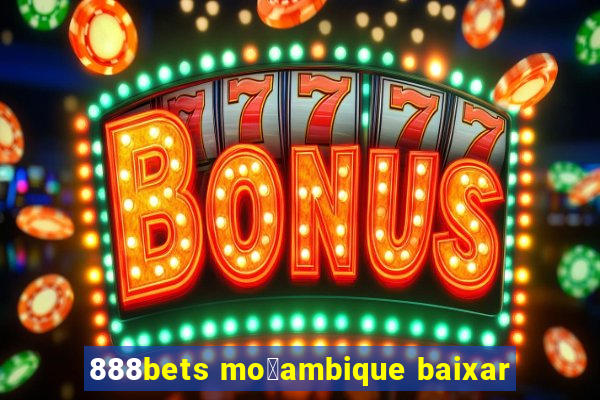 888bets mo莽ambique baixar