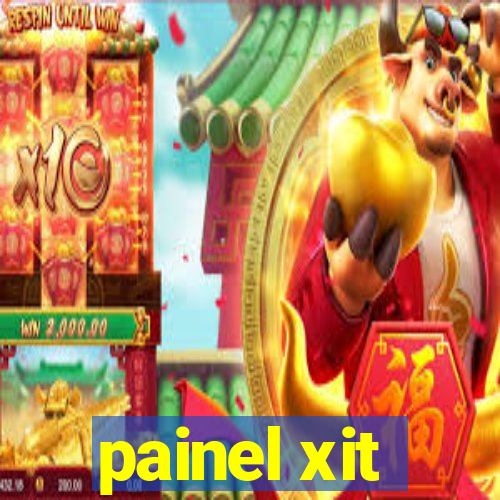 painel xit