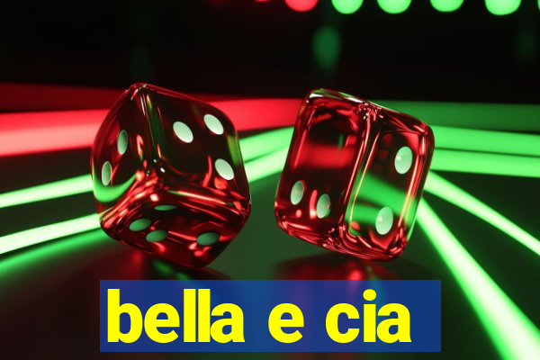 bella e cia