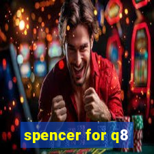 spencer for q8