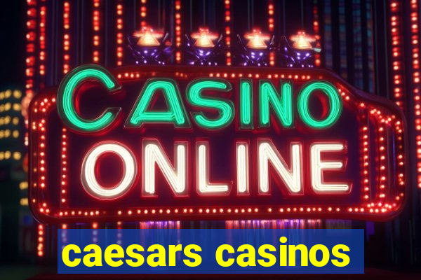 caesars casinos