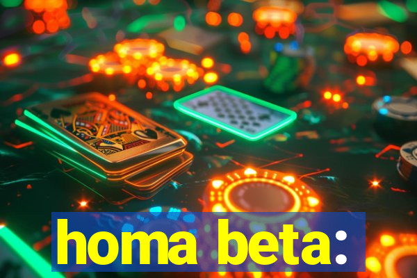 homa beta: