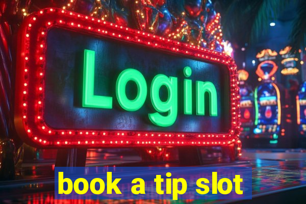 book a tip slot