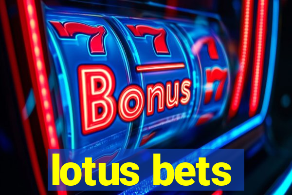 lotus bets