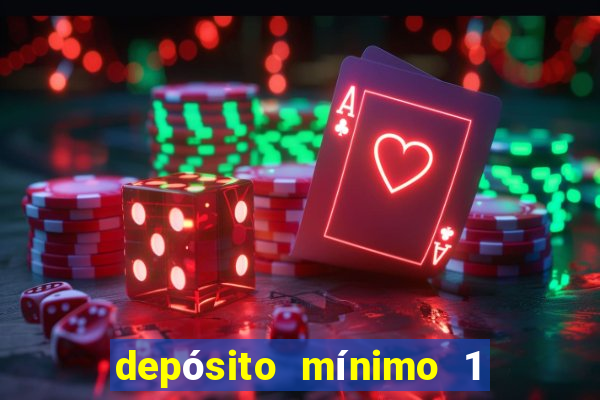 depósito mínimo 1 real bet