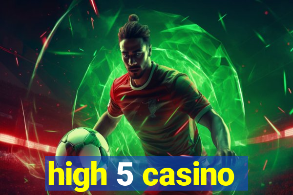 high 5 casino