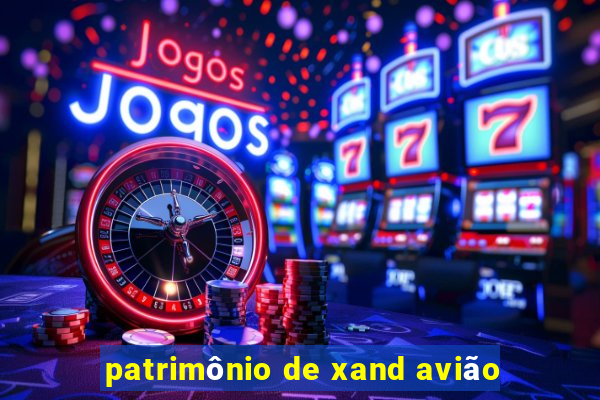 patrimônio de xand avião