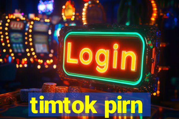 timtok pirn