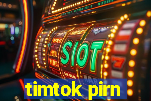 timtok pirn