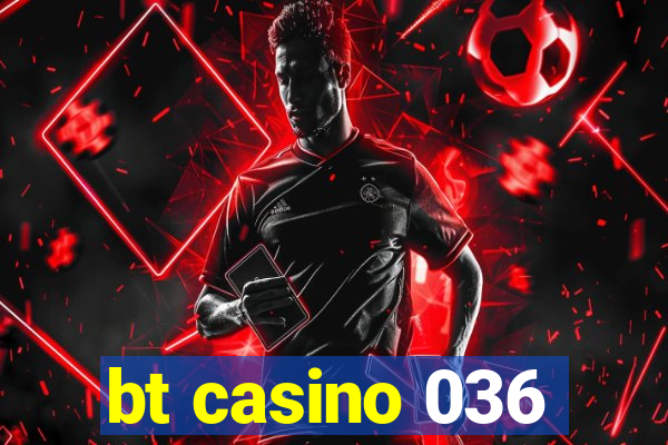 bt casino 036