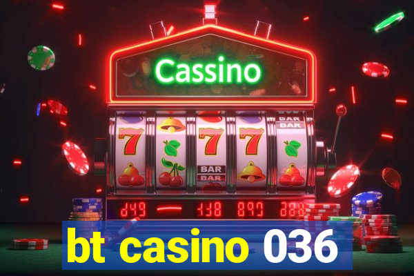 bt casino 036