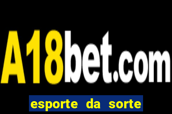 esporte da sorte casino apk