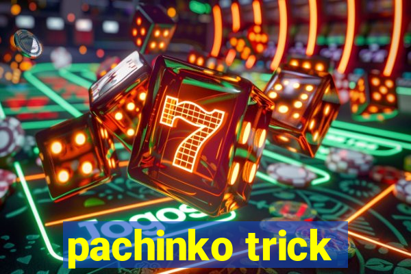 pachinko trick