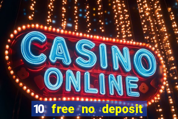 10 free no deposit casino uk