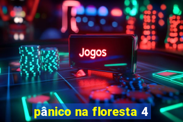 pânico na floresta 4