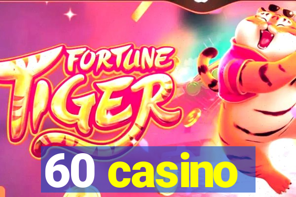 60 casino