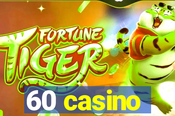 60 casino