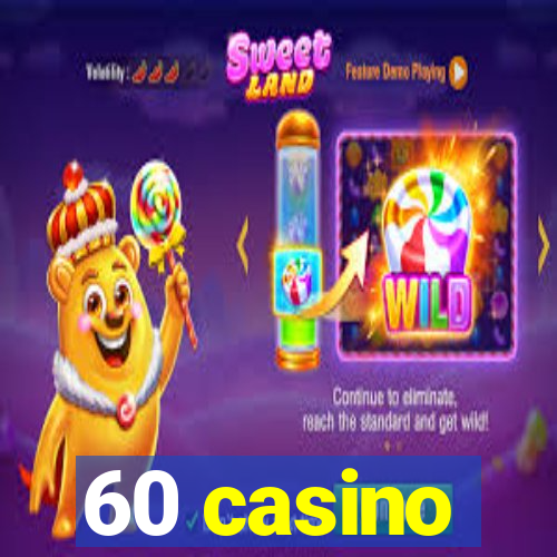 60 casino