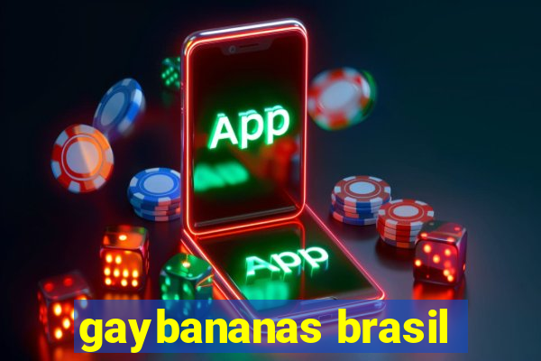 gaybananas brasil