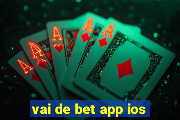 vai de bet app ios