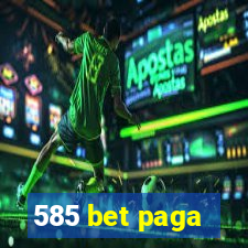 585 bet paga