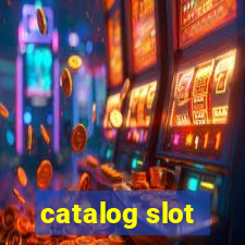 catalog slot