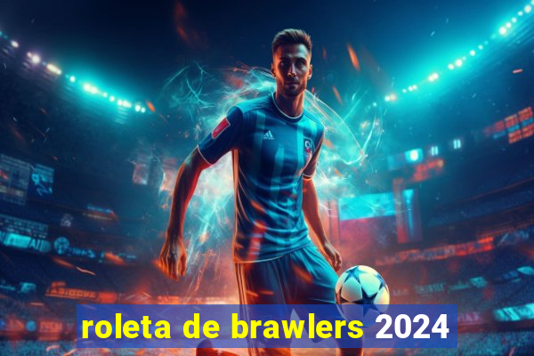 roleta de brawlers 2024