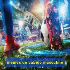 memes de cabelo masculino