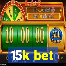 15k bet