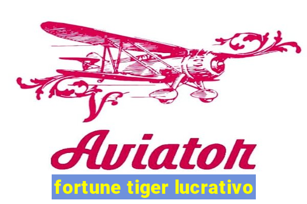 fortune tiger lucrativo