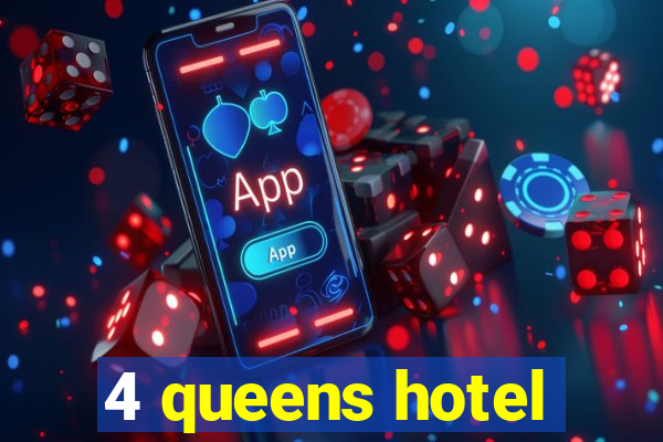 4 queens hotel