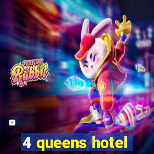 4 queens hotel