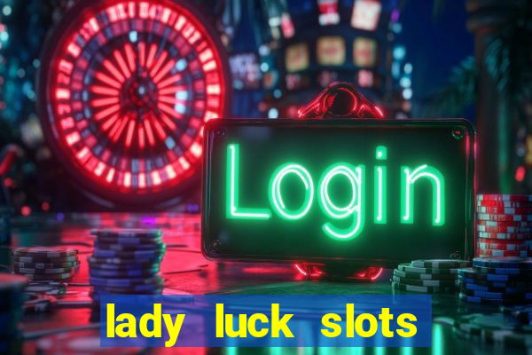 lady luck slots 777 online