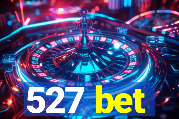 527 bet