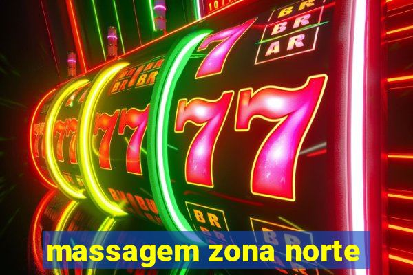 massagem zona norte