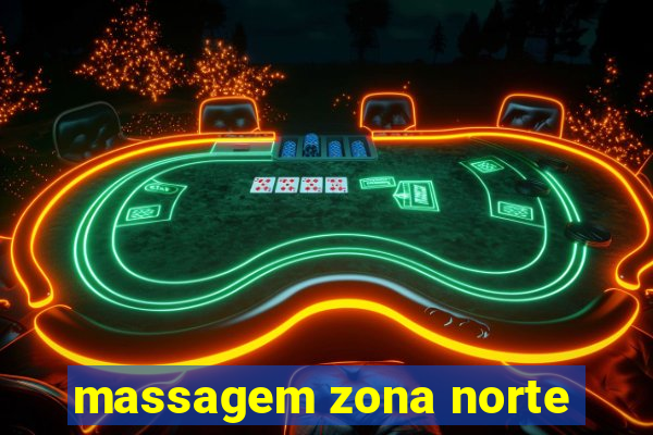 massagem zona norte