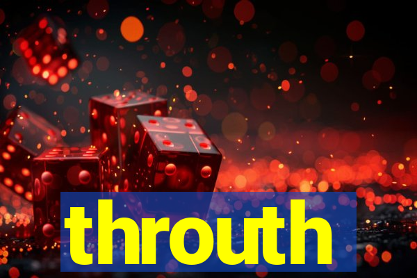 throuth