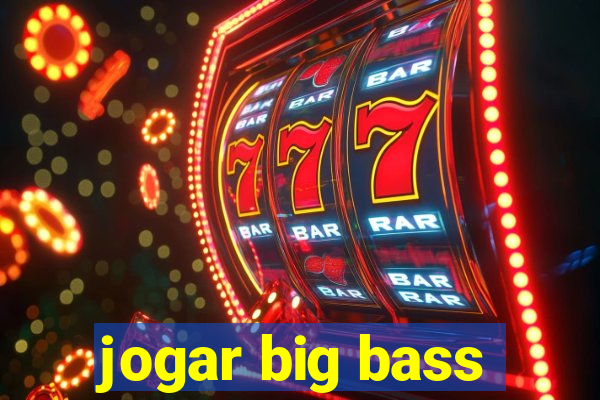 jogar big bass