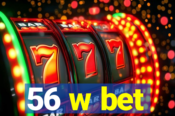 56 w bet