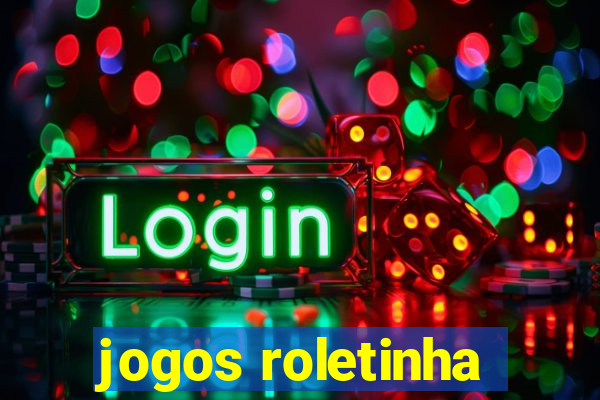 jogos roletinha