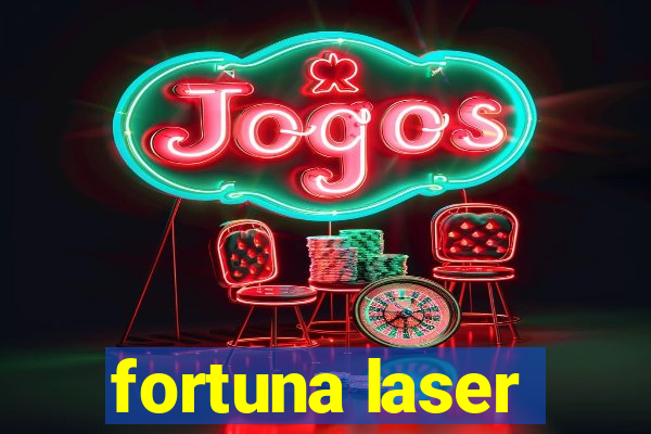 fortuna laser