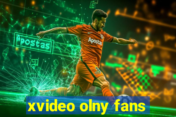 xvideo olny fans