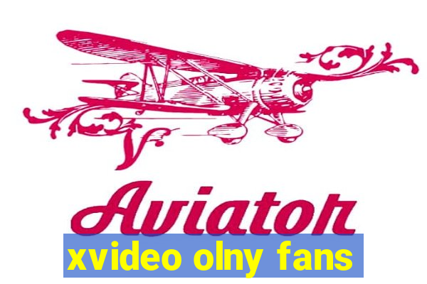 xvideo olny fans