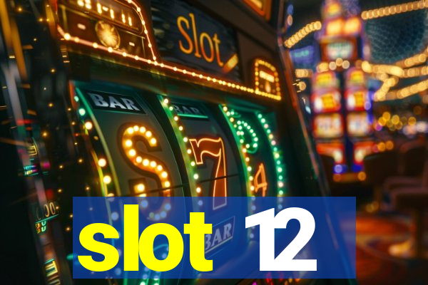 slot 12