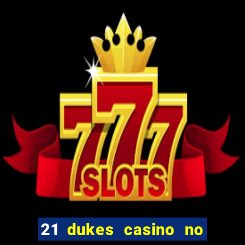 21 dukes casino no deposit bonus codes