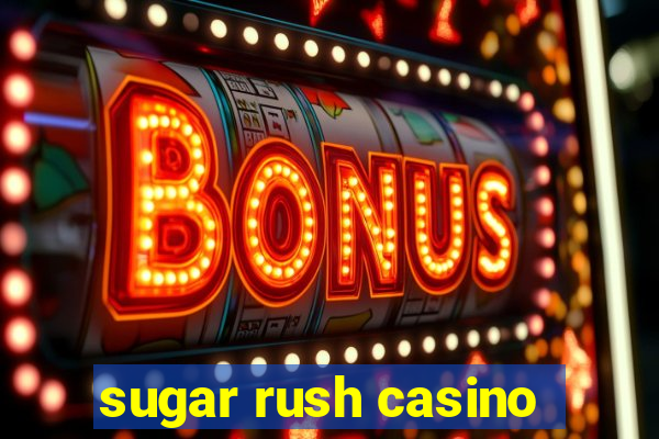 sugar rush casino