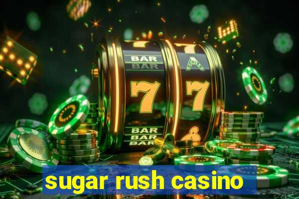 sugar rush casino