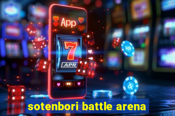 sotenbori battle arena