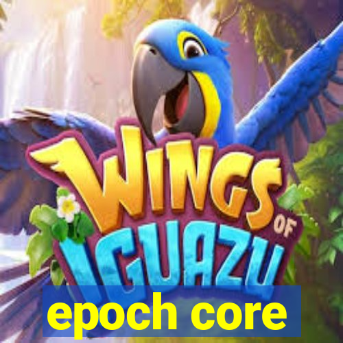 epoch core