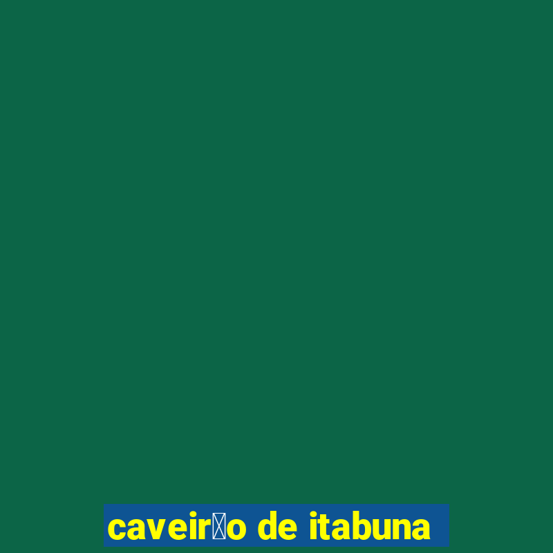 caveir茫o de itabuna